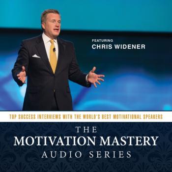 Читать Motivation Mastery Audio Series - Chris  Widener