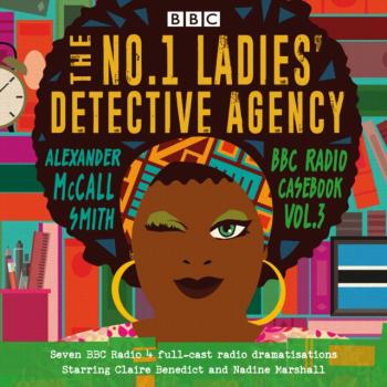 Читать No.1 Ladies' Detective Agency: BBC Radio Casebook Vol.3 - Alexander McCall Smith