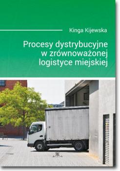 Читать Procesy dystrybucyjne w zrÃ³wnowaÅ¼onej logistyce miejskiej - Kinga Kijewska