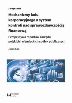 Читать Mechanizmy Å‚adu korporacyjnego a system kontroli nad sprawozdawczoÅ›ciÄ… finansowÄ… - Jacek Gad