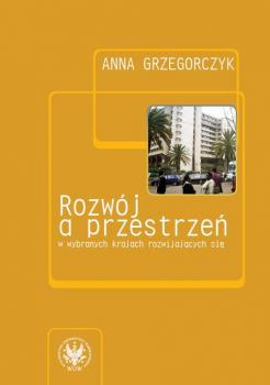 Читать RozwÃ³j a przestrzeÅ„ w wybranych krajach rozwijajÄ…cych siÄ™ - Anna Grzegorczyk