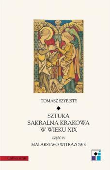 Читать Sztuka sakralna Krakowa w wieku XIX czÄ™Å›Ä‡ IV Malarstwo witraÅ¼owe - Tomasz Szybisty