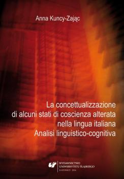 Читать La concettualizzazione di alcuni stati di coscienza alterata nella lingua italiana - Anna Kuncy-ZajÄ…c