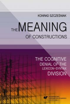 Читать The Meaning of Constructions - Konrad SzczeÅ›niak