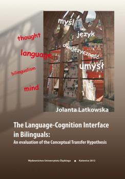 Читать The Language-Cognition Interface in Bilinguals: An evaluation of the Conceptual Transfer Hypothesis - Jolanta Latkowska