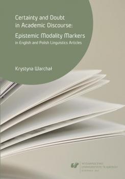 Читать Certainty and doubt in academic discourse: Epistemic modality markers in English and Polish linguistics articles - Krystyna WarchaÅ‚