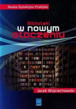 Читать Biblioteki w nowym otoczeniu - Jacek Wojciechowski