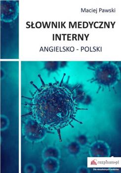Читать SÅ‚ownik medyczny interny angielsko-polski, wyd. II, cz. 1 - Maciej Pawski