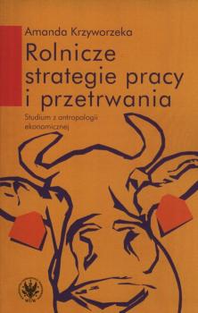 Читать Rolnicze strategie pracy i przetrwania - Amanda Krzyworzeka