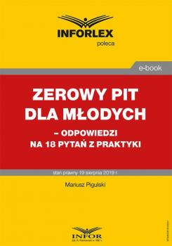 Читать Zerowy PIT dla mÅ‚odychâ€“ odpowiedzi na 18 pytaÅ„ z praktyki - Mariusz Pigulski