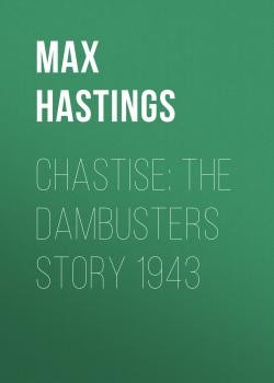Читать Chastise - Max  Hastings