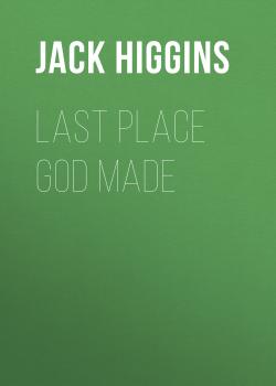 Читать Last Place God Made - Jack  Higgins