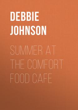 Читать Summer at the Comfort Food Cafe - Debbie Johnson