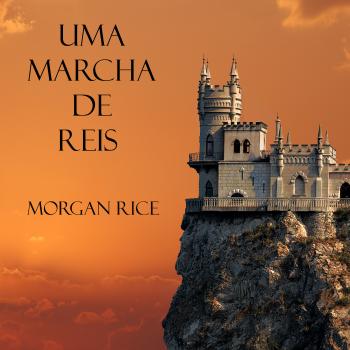 Читать Uma Marcha De Reis - Морган Райс