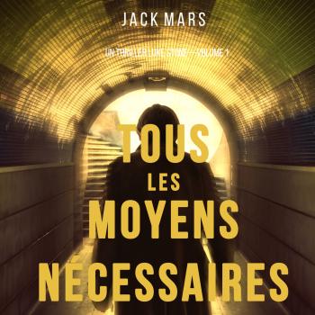 Читать Tous Les Moyens Nécessaires - Джек Марс