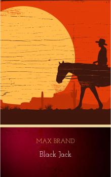 Читать Black Jack - Max Brand