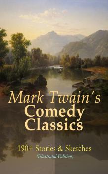 Читать Mark Twain's Comedy Classics: 190+ Stories & Sketches (Illustrated Edition) - Марк Твен