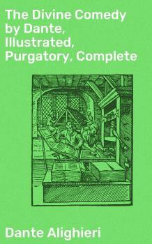 Читать The Divine Comedy by Dante, Illustrated, Purgatory, Complete - Dante Alighieri