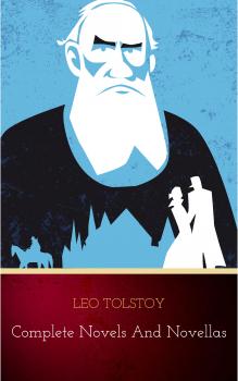 Читать Complete Novels and Novellas - Leo Tolstoy