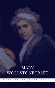 Читать A Vindication of the Rights of Woman - Mary  Wollstonecraft