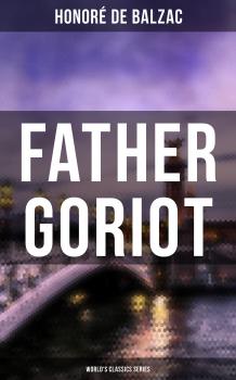 Читать Father Goriot (World's Classics Series) - Оноре де Бальзак