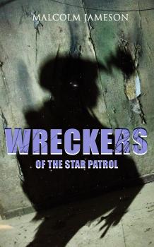 Читать Wreckers of the Star Patrol - Malcolm Jameson