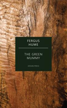 Читать The Green Mummy - Fergus  Hume