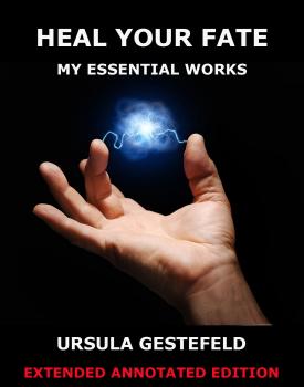 Читать Heal Your Fate - My Essential Works - Ursula  Gestefeld