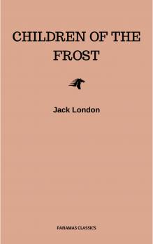 Читать Children of the Frost - Джек Лондон