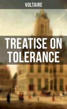 Читать Voltaire: Treatise on Tolerance - Вольтер
