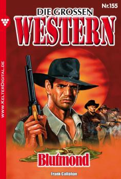 Читать Die großen Western 155 - Frank Callahan