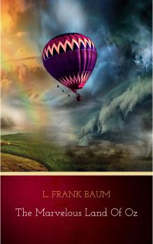 Читать The Marvelous Land of Oz (Oz series Book 2) - Лаймен Фрэнк Баум