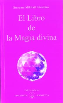 Читать El libro de la magia divina - Omraam Mikhaël Aïvanhov
