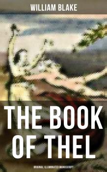 Читать THE BOOK OF THEL (Original Illuminated Manuscript) - Уильям Блейк