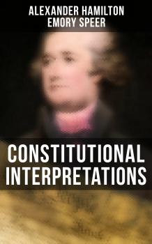 Читать Constitutional Interpretations - Hamilton Alexander