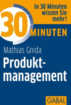 Читать 30 Minuten Produktmanagement - Mathias  Gnida