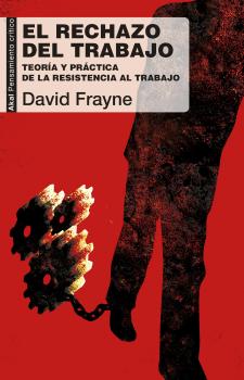Читать El rechazo del trabajo - David  Frayne