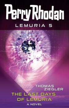 Читать Perry Rhodan Lemuria 5: The Last Days of Lemuria - Thomas  Ziegler