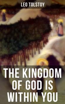 Читать THE KINGDOM OF GOD IS WITHIN YOU - Leo Tolstoy