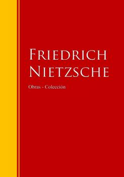 Читать Obras - ColecciÃ³n de Friedrich Nietzsche - Friedrich Nietzsche