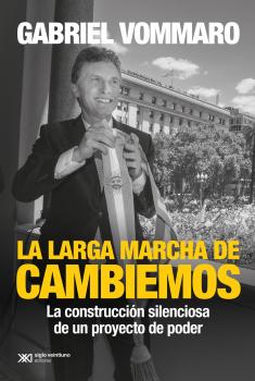 Читать La larga marcha de Cambiemos - Gabriel Vommaro