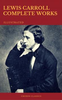 Читать The Complete Works of Lewis Carroll (Best Navigation, Active TOC) (Cronos Classics) - Ð›ÑŒÑŽÐ¸Ñ ÐšÑÑ€Ñ€Ð¾Ð»Ð»