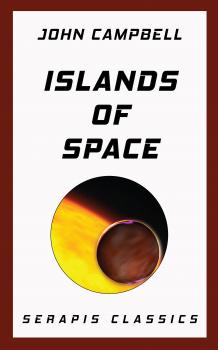 Читать Islands of Space (Serapis Classics) - John Campbell