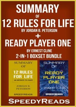 Читать Summary of 12 Rules for Life: An Antidote to Chaos by Jordan B. Peterson  + Summary of Ready Player One by Ernest Cline 2-in-1 Boxset Bundle - SpeedyReads