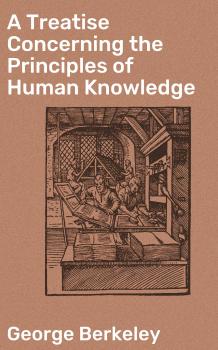 Читать A Treatise Concerning the Principles of Human Knowledge - Berkeley George