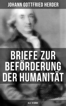 Читать Briefe zur BefÃ¶rderung der HumanitÃ¤t (Alle 10 BÃ¤nde) - Johann Gottfried Herder