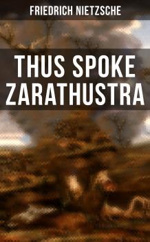 Читать Thus Spoke Zarathustra - Friedrich Nietzsche