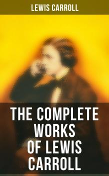 Читать The Complete Works of Lewis Carroll - Ð›ÑŒÑŽÐ¸Ñ ÐšÑÑ€Ñ€Ð¾Ð»Ð»