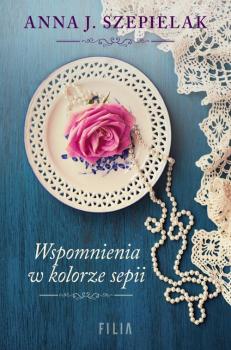 Читать Wspomnienia w kolorze sepii - Anna J. Szepielak