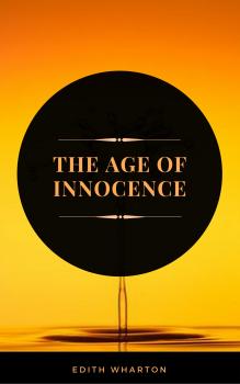Читать The Age of Innocence (ArcadianPress Edition) - Edith Wharton